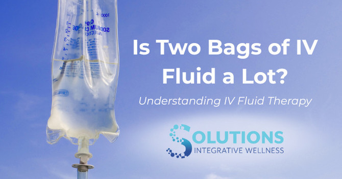 Is Two Bags of IV Fluid a Lot? Understanding IV Fluid Therapy