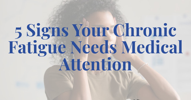 5 Signs Your Chronic Fatigue Needs Medical Attention (Not Just Rest) image